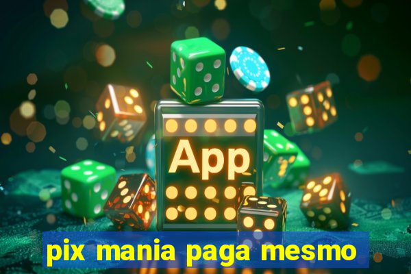 pix mania paga mesmo